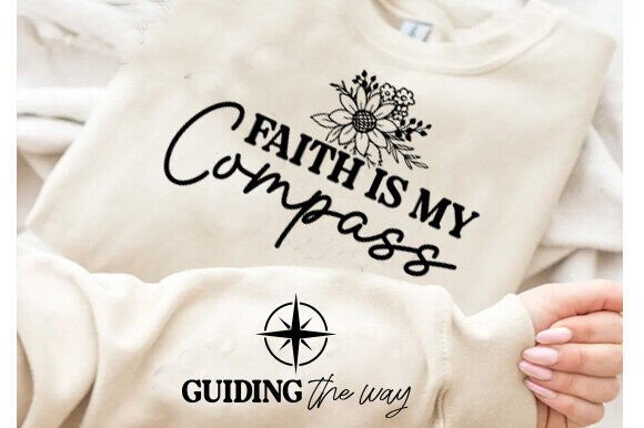 Review of Faith Is My Compass Sweatshirt SVG PNG